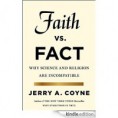 Faith Versus Fact: Why Science and Religion Are Incompatible